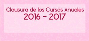 Clausura de los cursos anuales 2016-2017